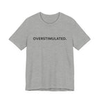 “Overstimulated.” Women’s Tee