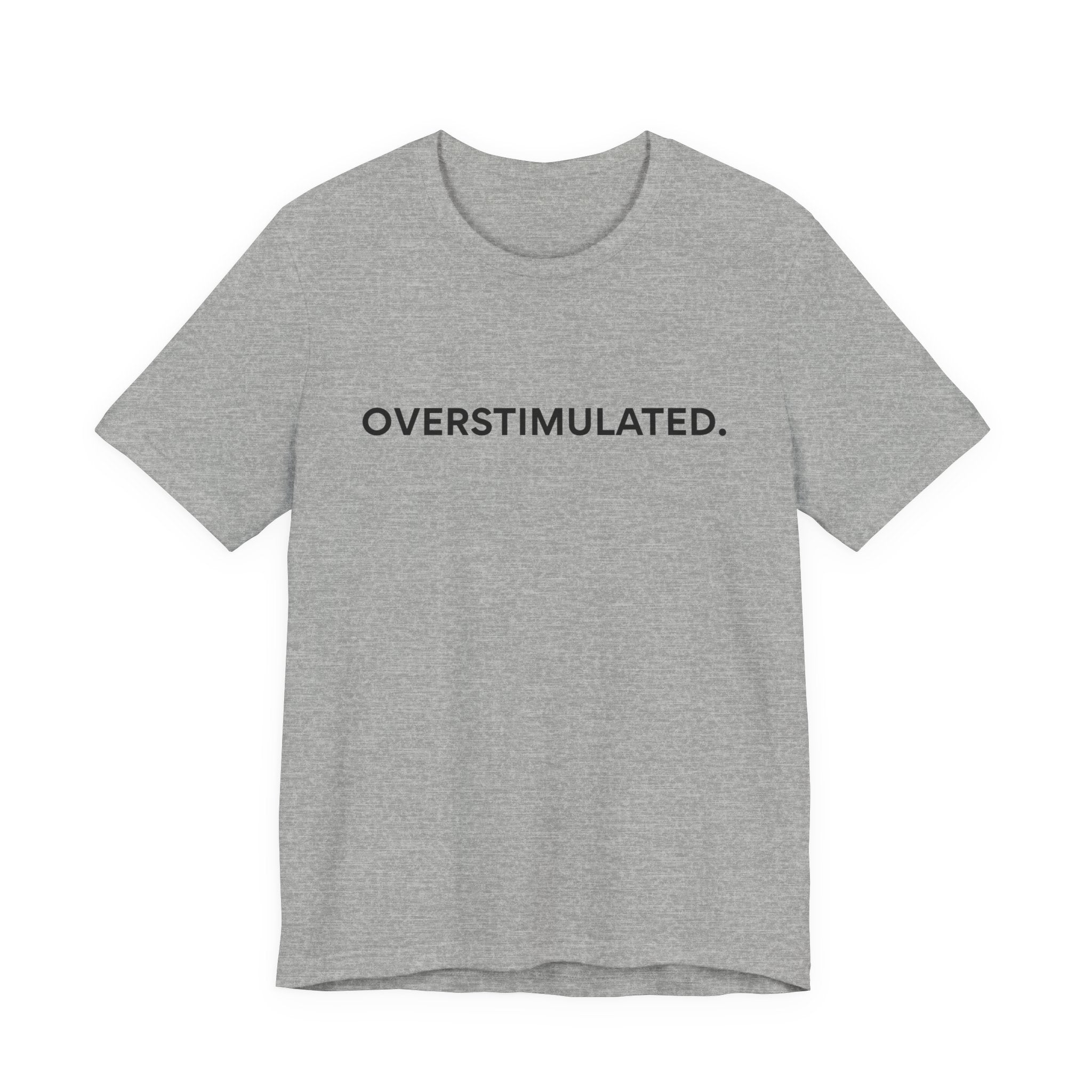 “Overstimulated.” Women’s Tee