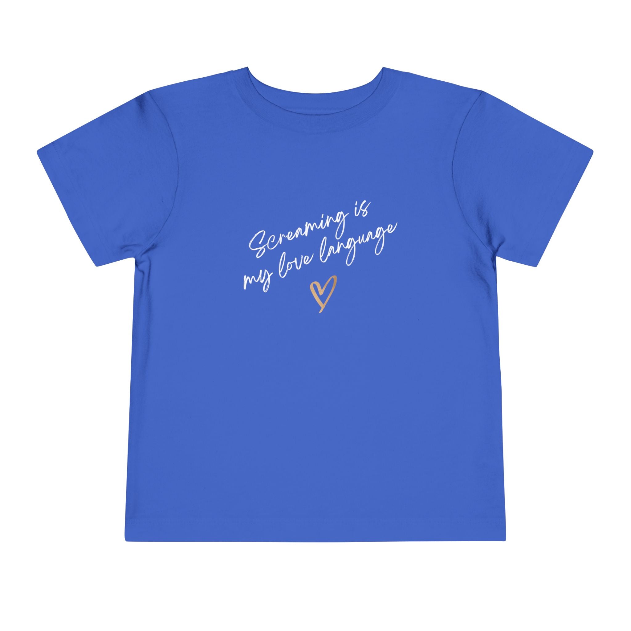 “Screaming Is My Love Language” Toddler Tee