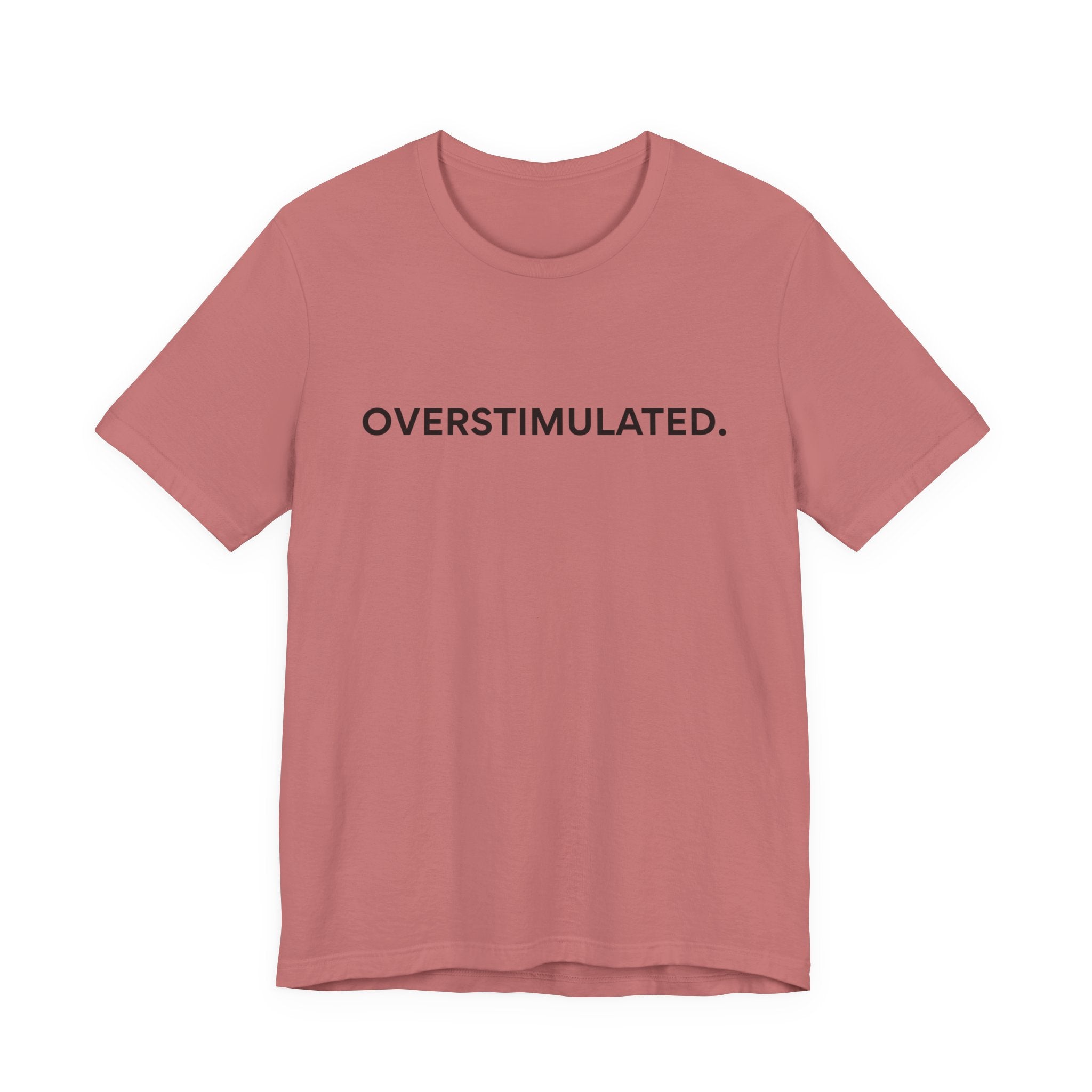 “Overstimulated.” Women’s Tee