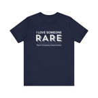 “I Love Someone Rare” Women’s Tee