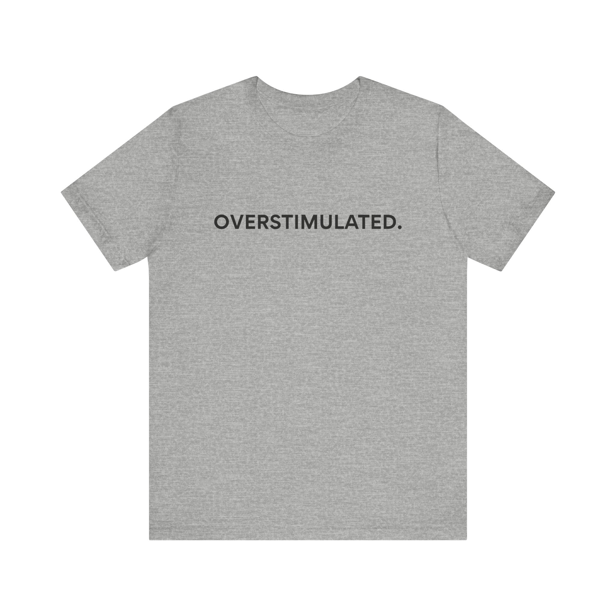 “Overstimulated.” Women’s Tee