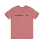 “Overstimulated.” Women’s Tee