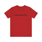 “Overstimulated.” Women’s Tee