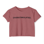 “Overstimulated.” Women’s Crop Top