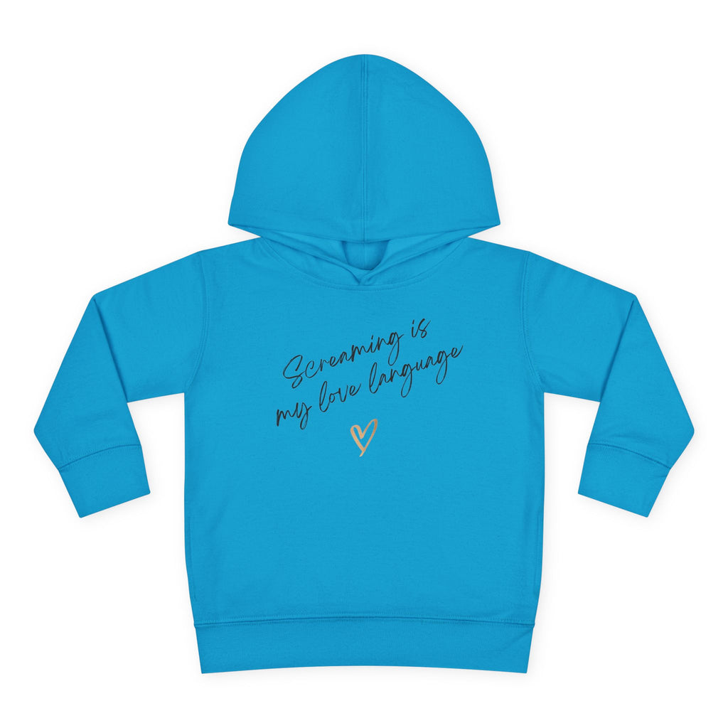 “Screaming Is My Love Language” Toddler Hoodie