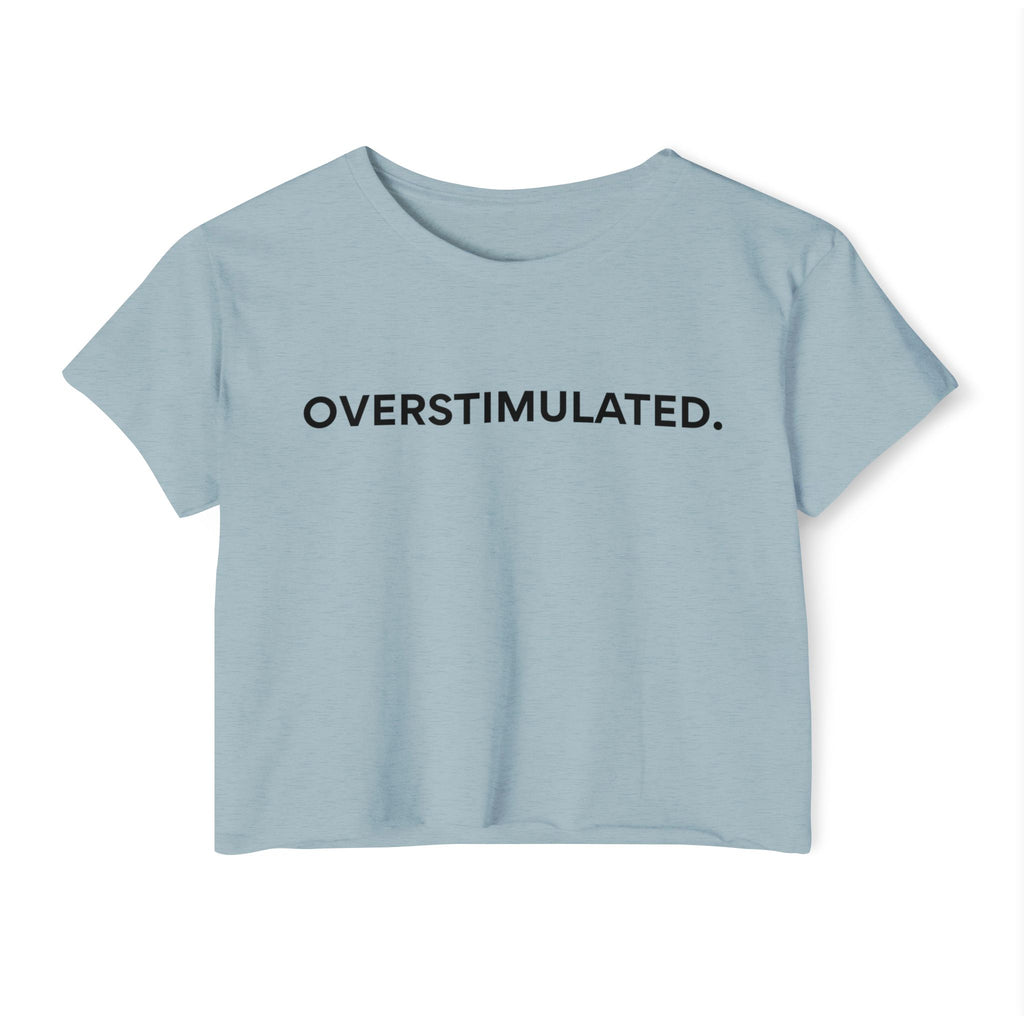“Overstimulated.” Women’s Crop Top