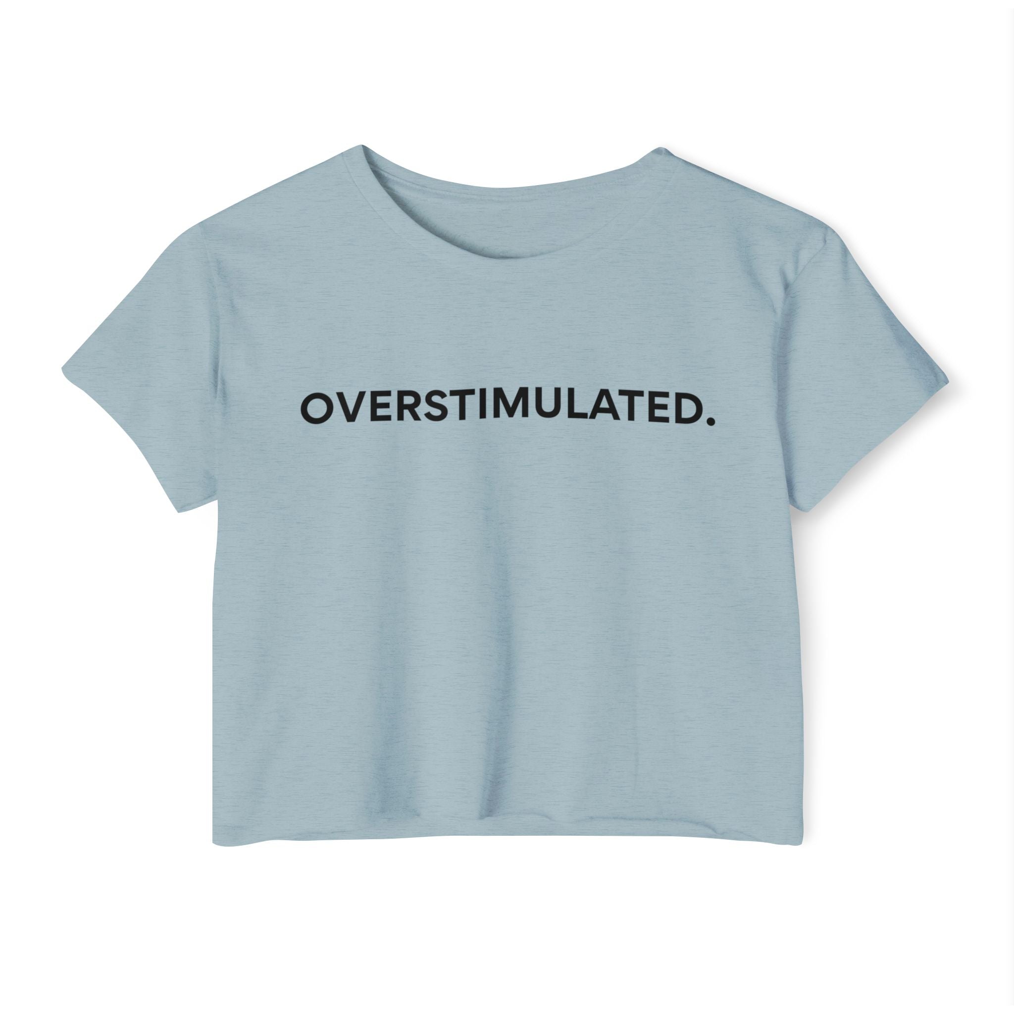 “Overstimulated.” Women’s Crop Top
