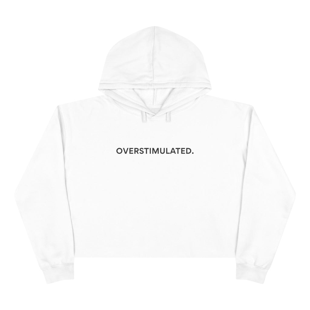 “Overstimulated.” Women’s Cropped Hoodie