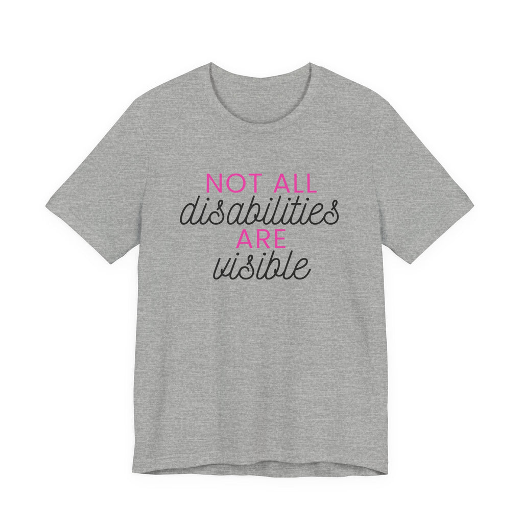 “Not All Disabilities Are Visible” Women’s Tee