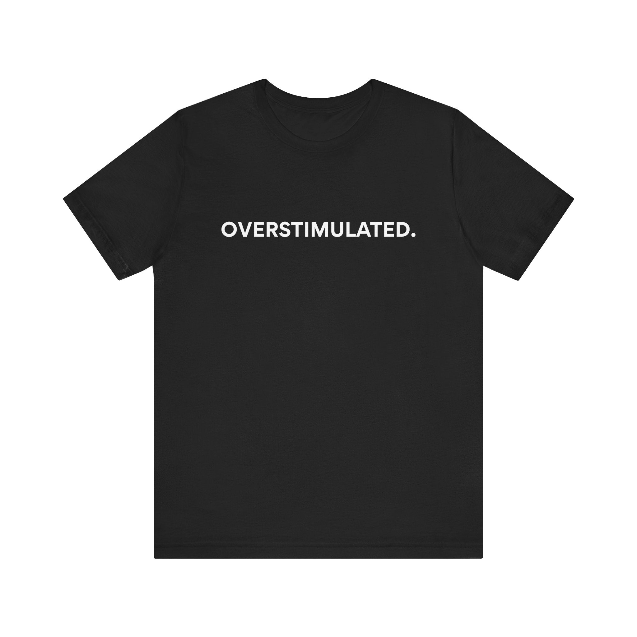 “Overstimulated.” Women’s Tee
