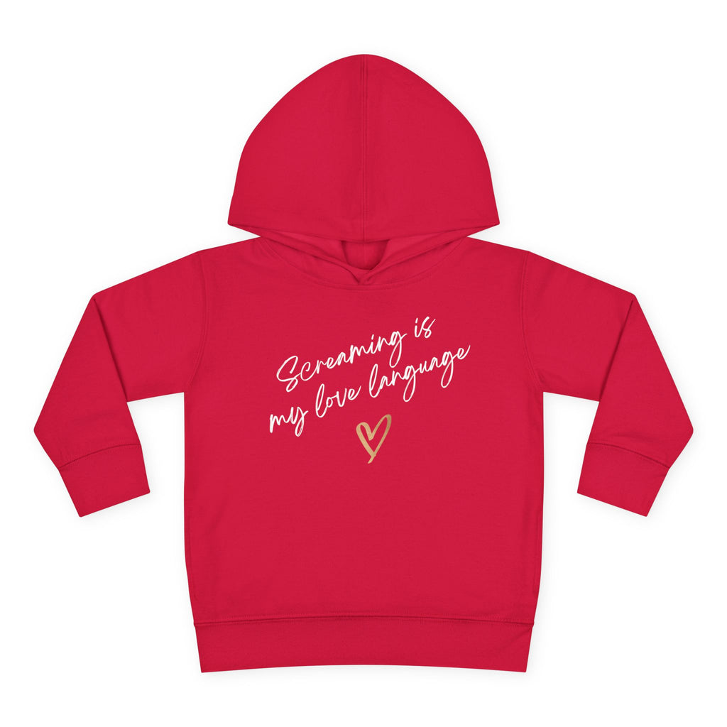 “Screaming Is My Love Language” Toddler Hoodie