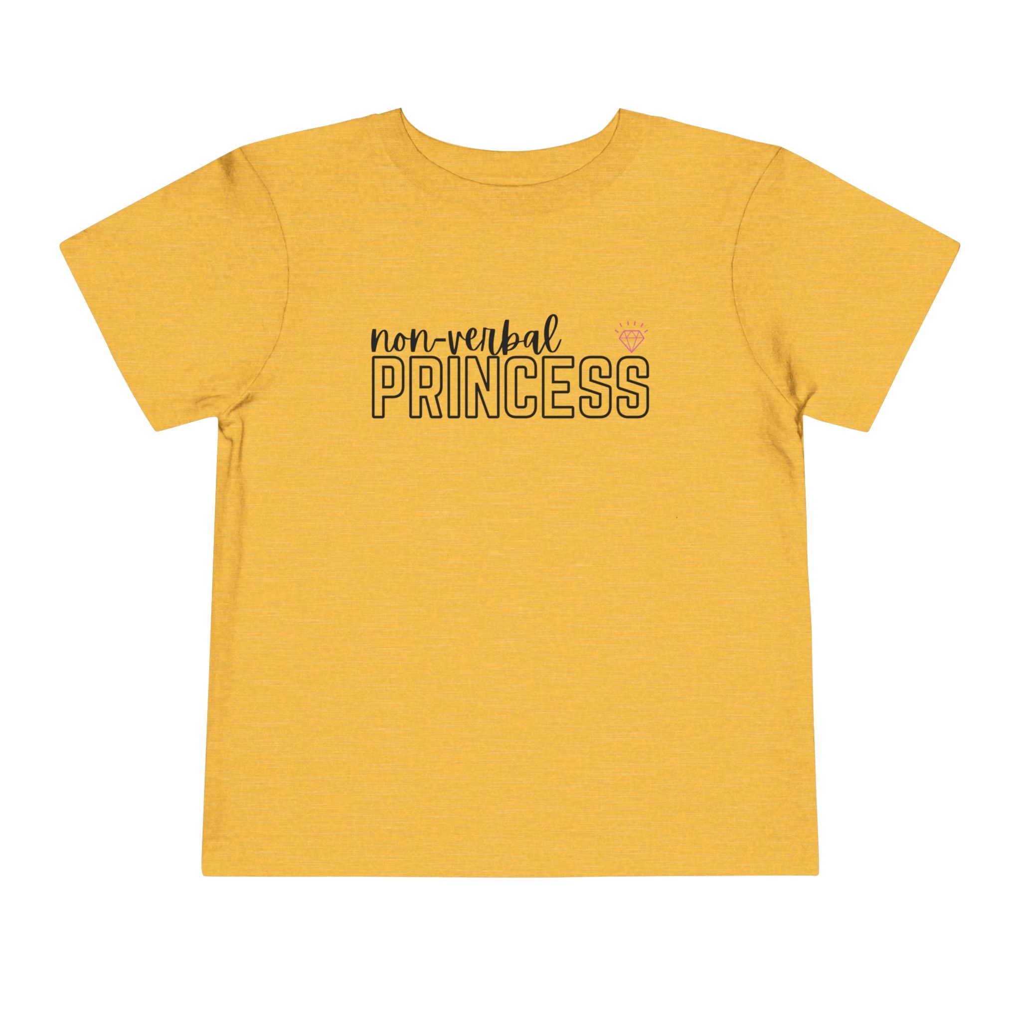 “Non-Verbal Princess” Toddler Tee