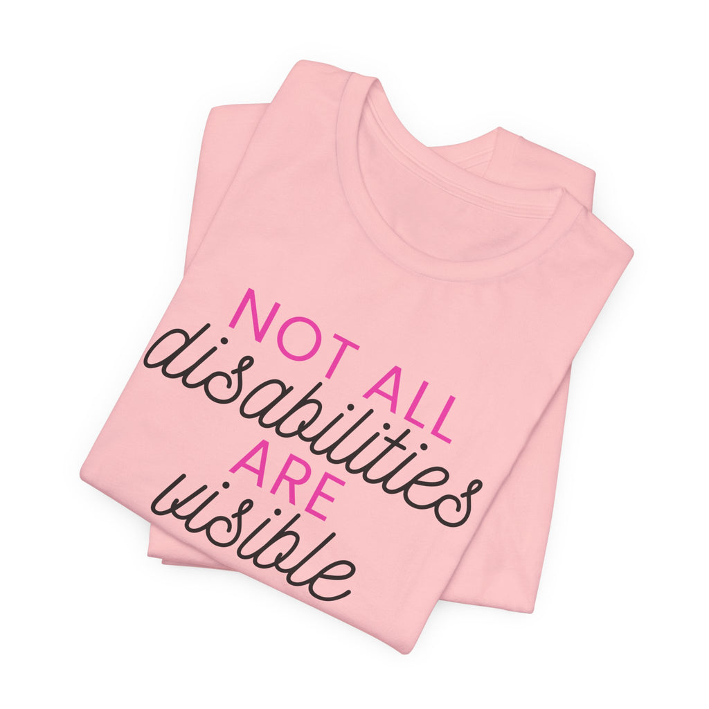 “Not All Disabilities Are Visible” Women’s Tee