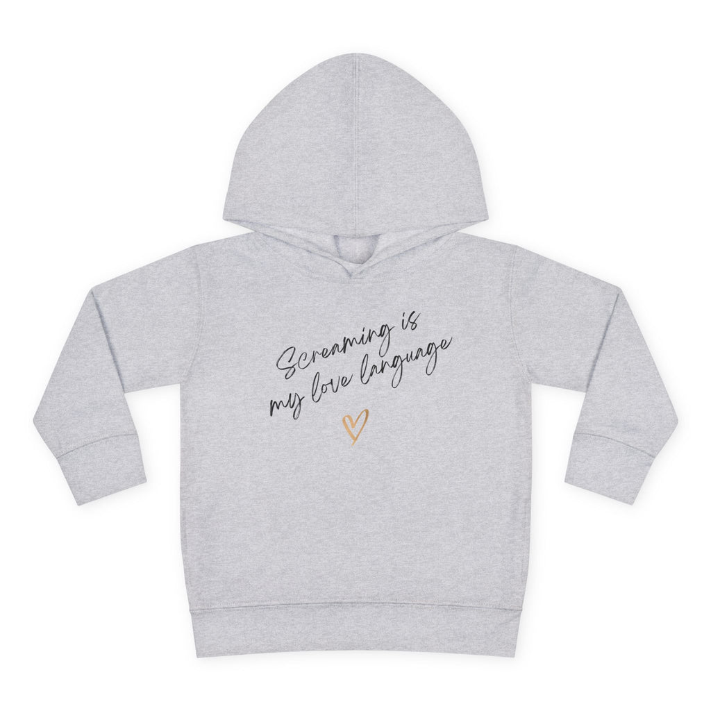 “Screaming Is My Love Language” Toddler Hoodie