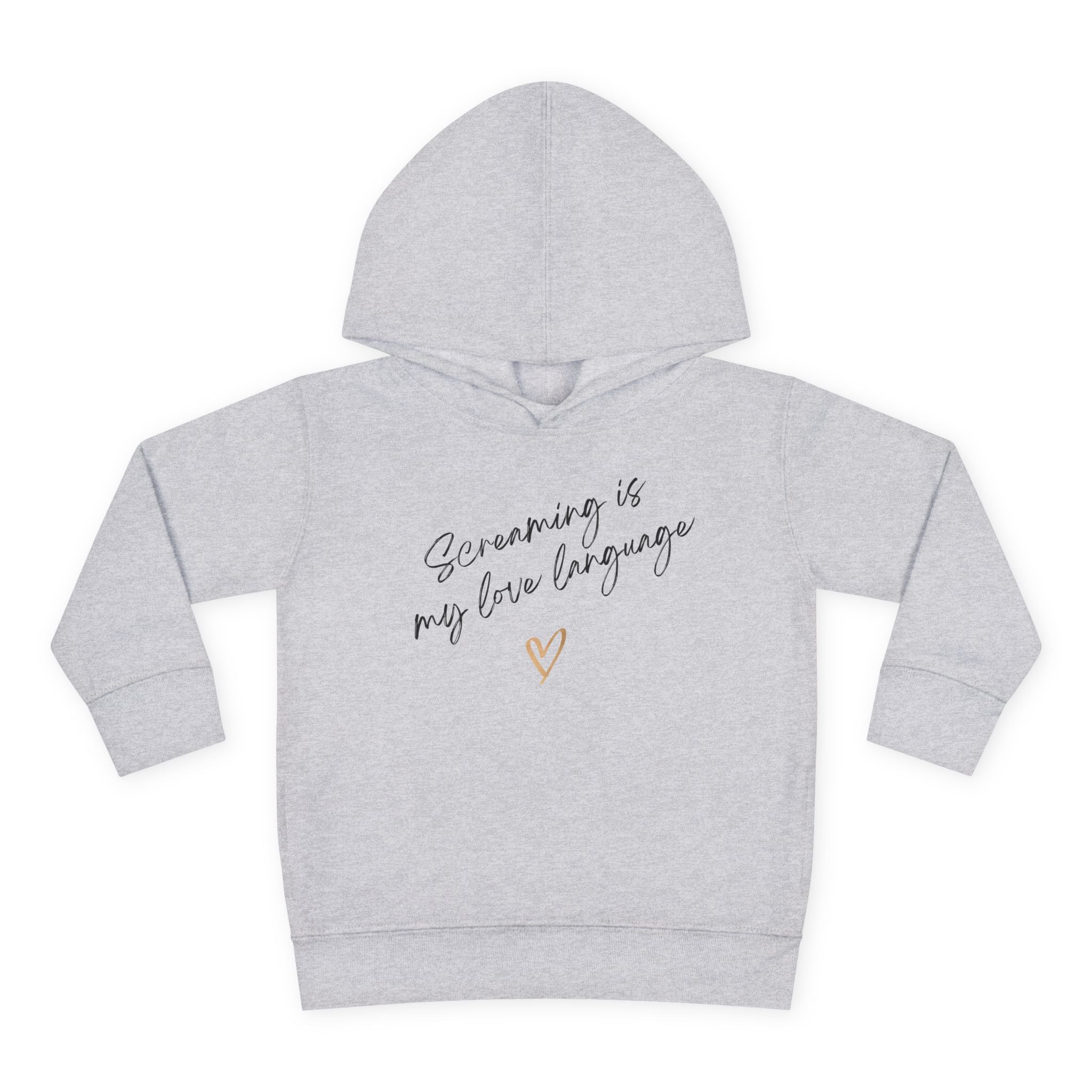 “Screaming Is My Love Language” Toddler Hoodie