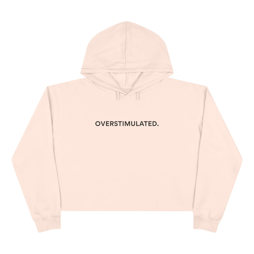 “Overstimulated.” Women’s Cropped Hoodie