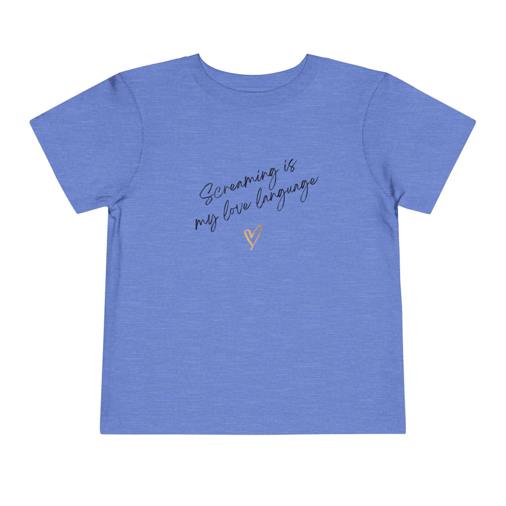“Screaming Is My Love Language” Toddler Tee
