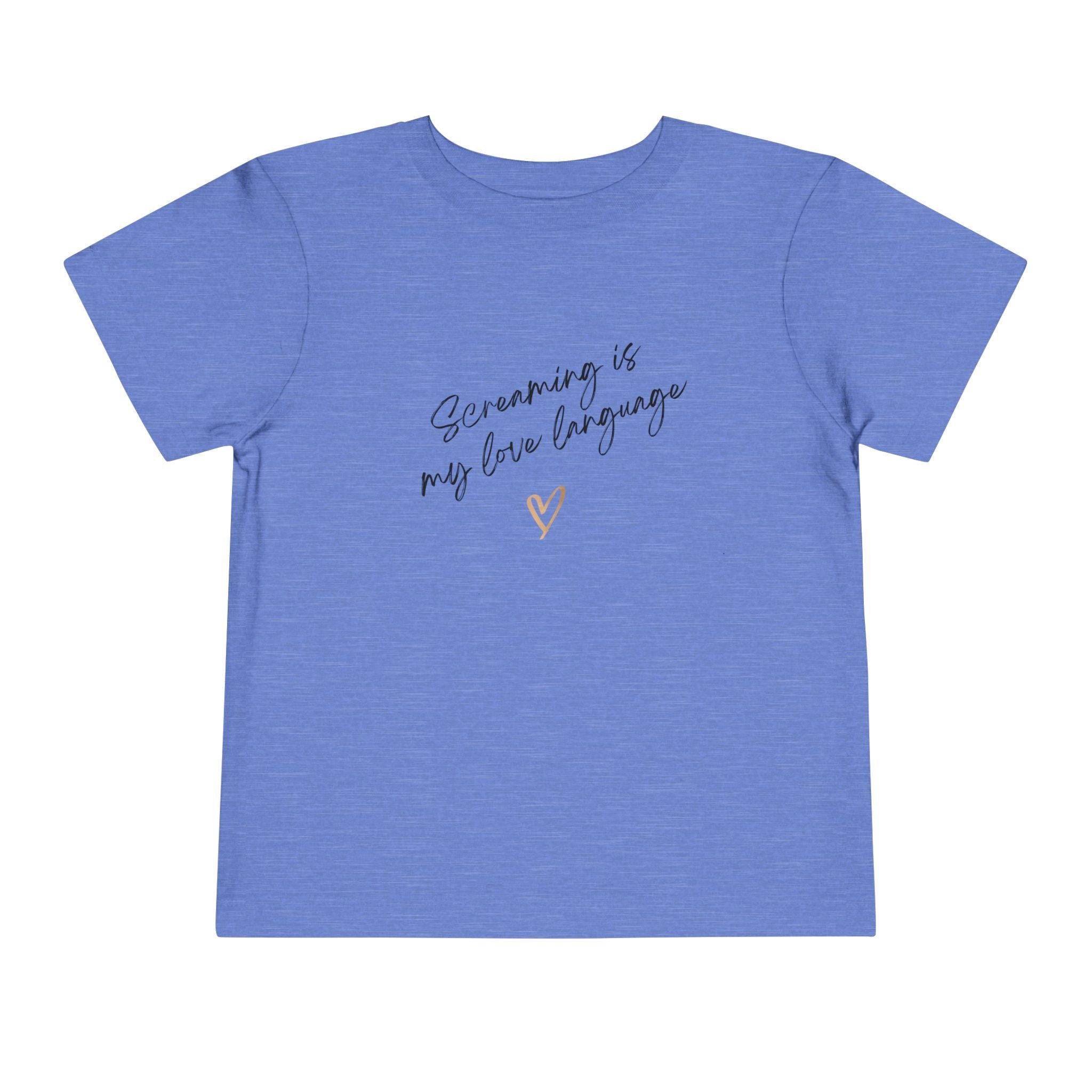“Screaming Is My Love Language” Toddler Tee