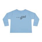 "The Power Of ...Yet" Toddler Long Sleeve