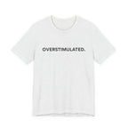 “Overstimulated.” Women’s Tee