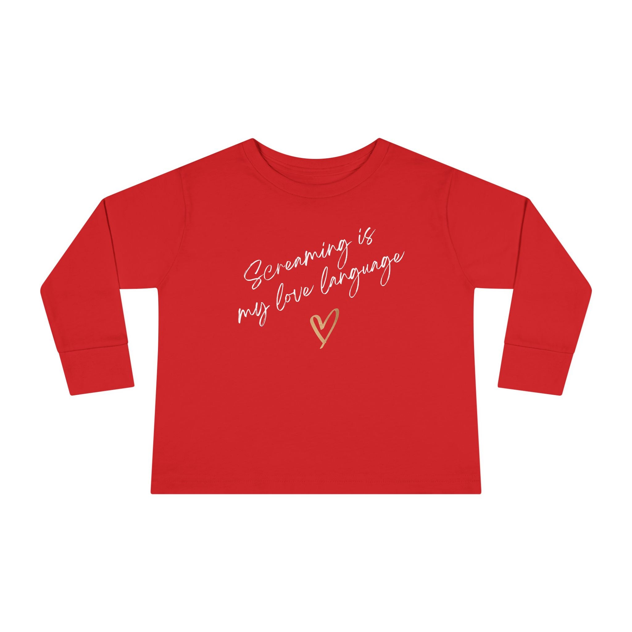 “Screaming Is My Love Language” Toddler Long Sleeve