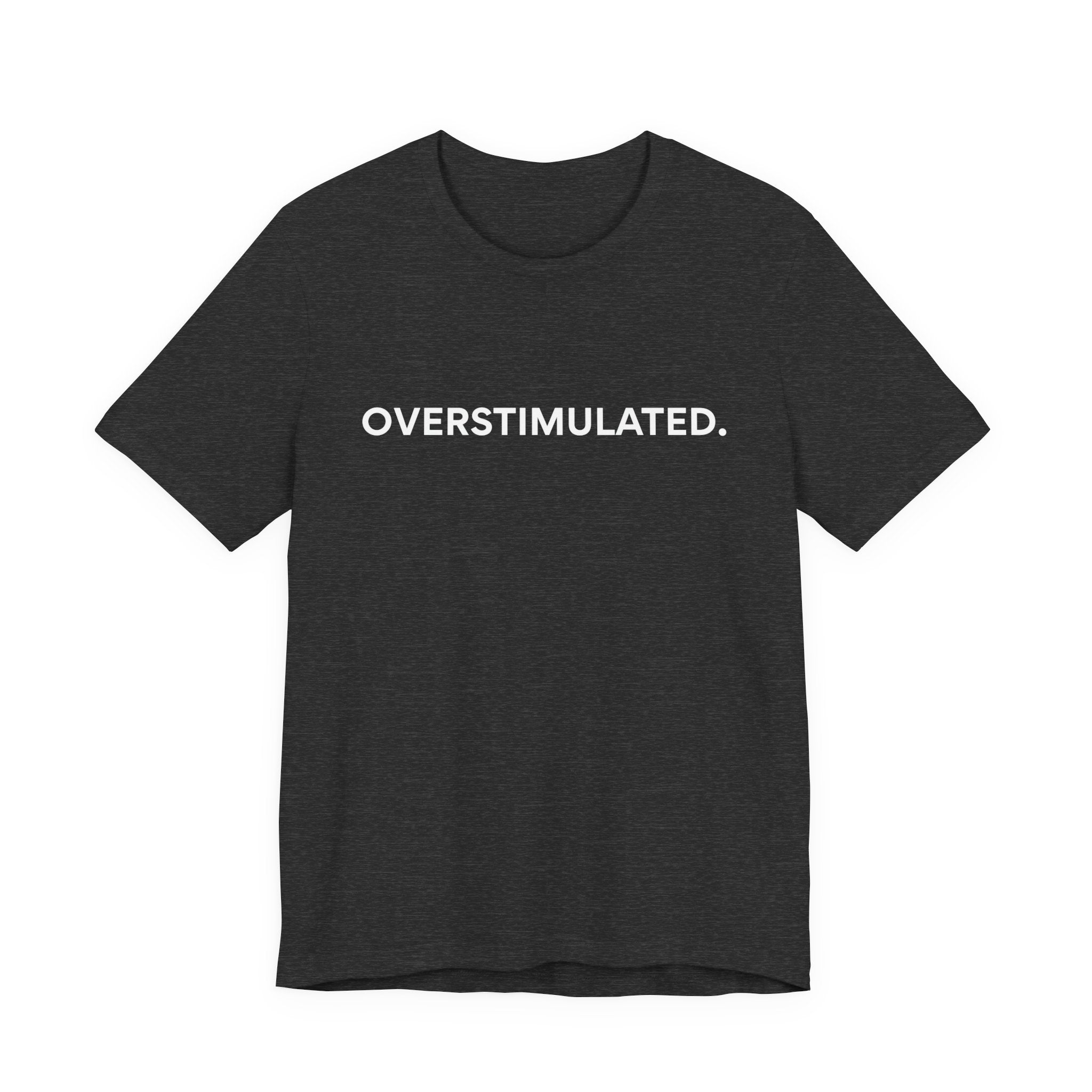 “Overstimulated.” Women’s Tee