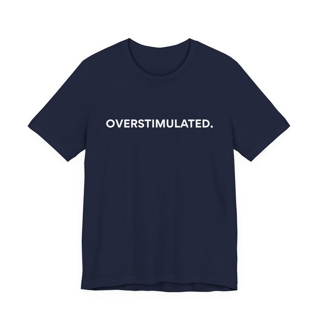 “Overstimulated.” Women’s Tee
