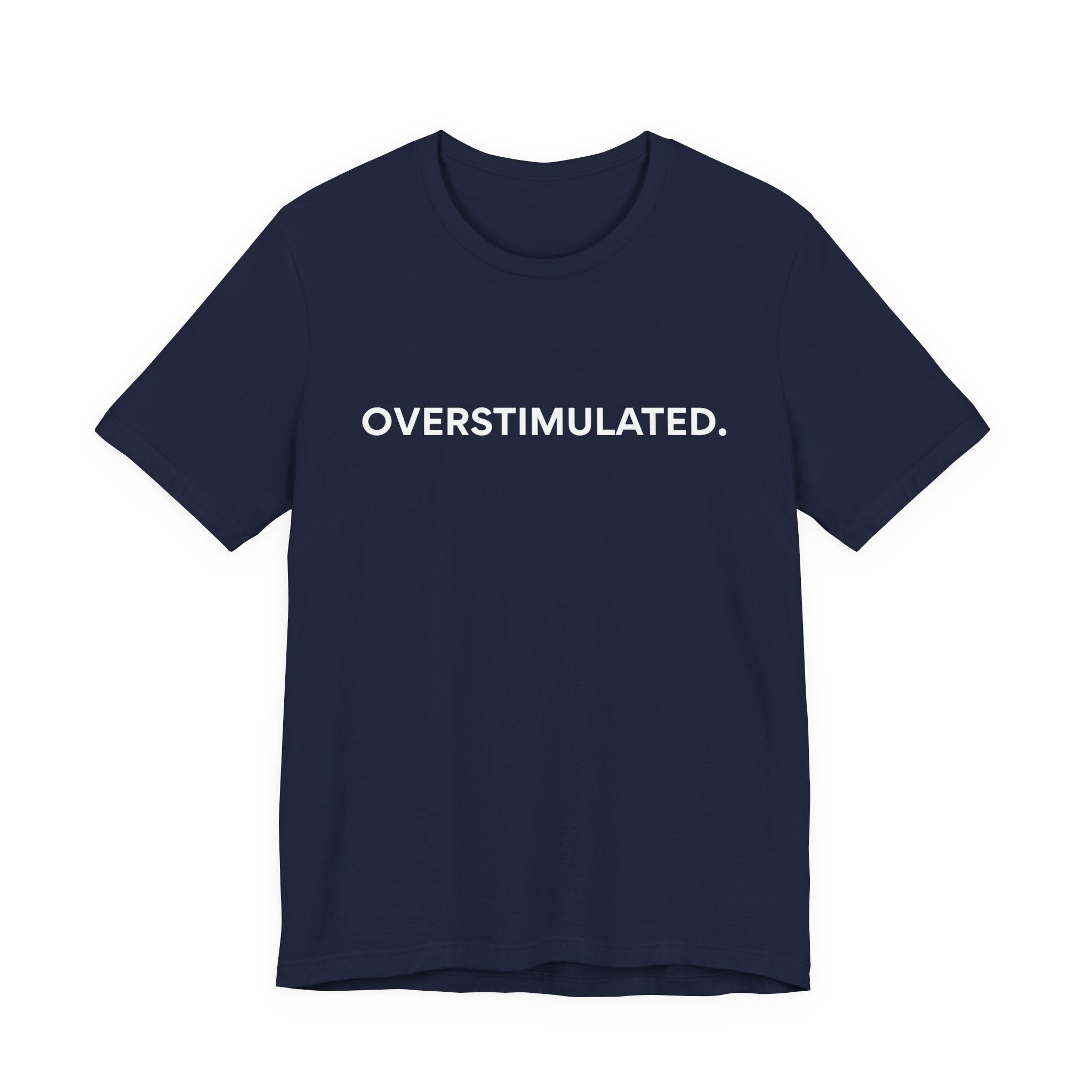“Overstimulated.” Women’s Tee