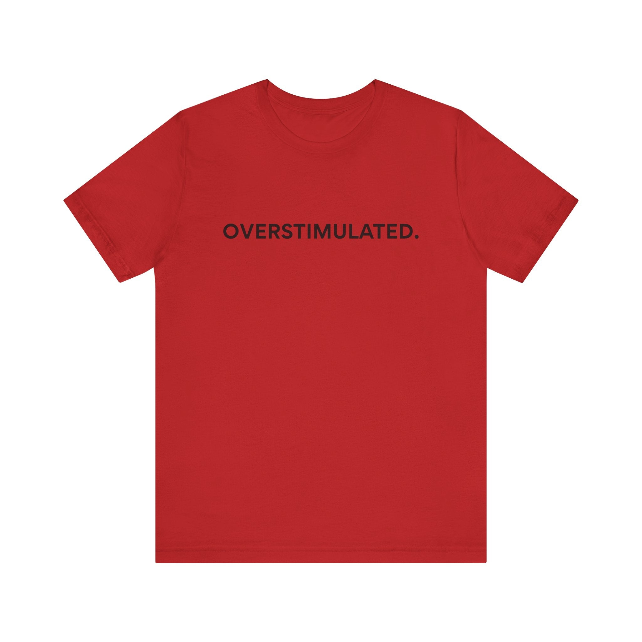 “Overstimulated.” Women’s Tee