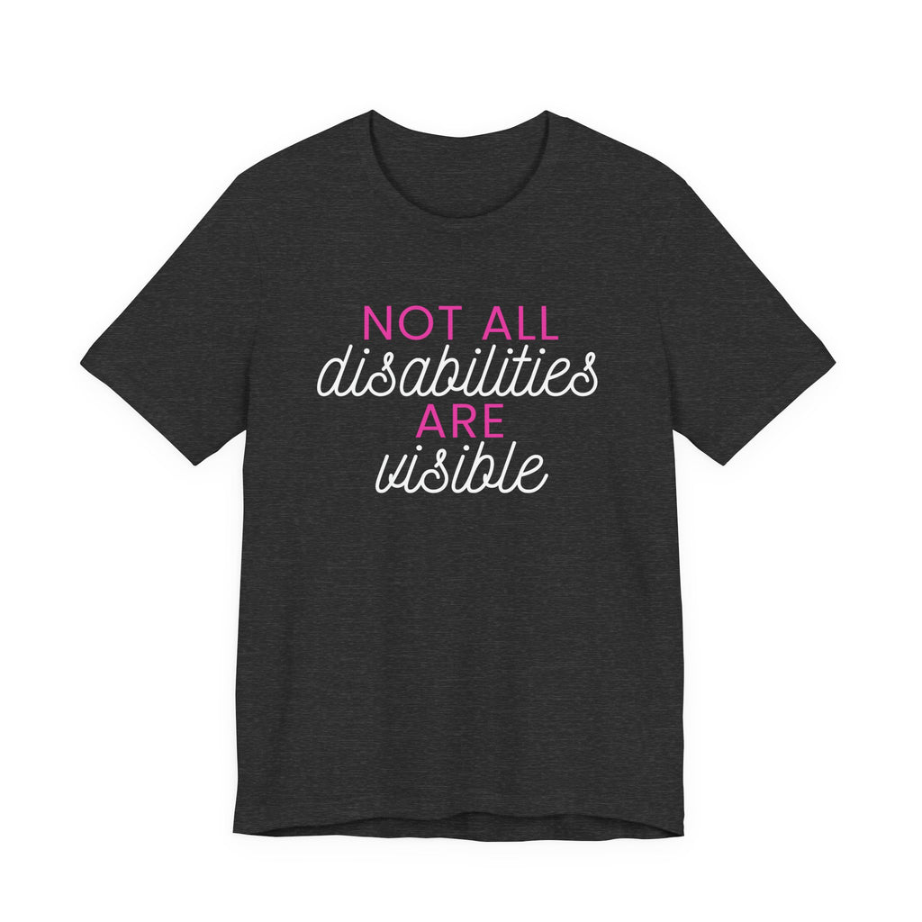 “Not All Disabilities Are Visible” Women’s Tee