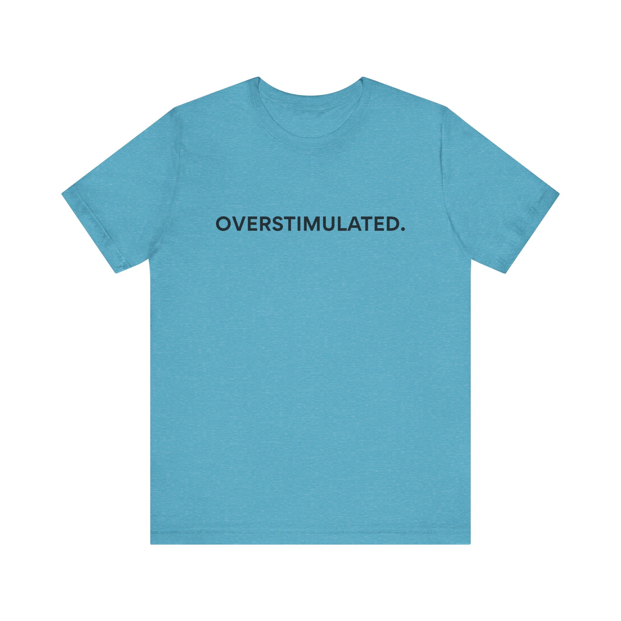 “Overstimulated.” Women’s Tee