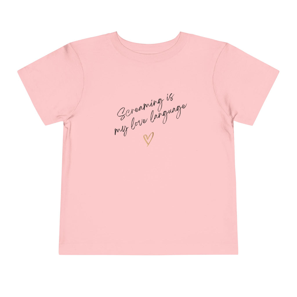“Screaming Is My Love Language” Toddler Tee