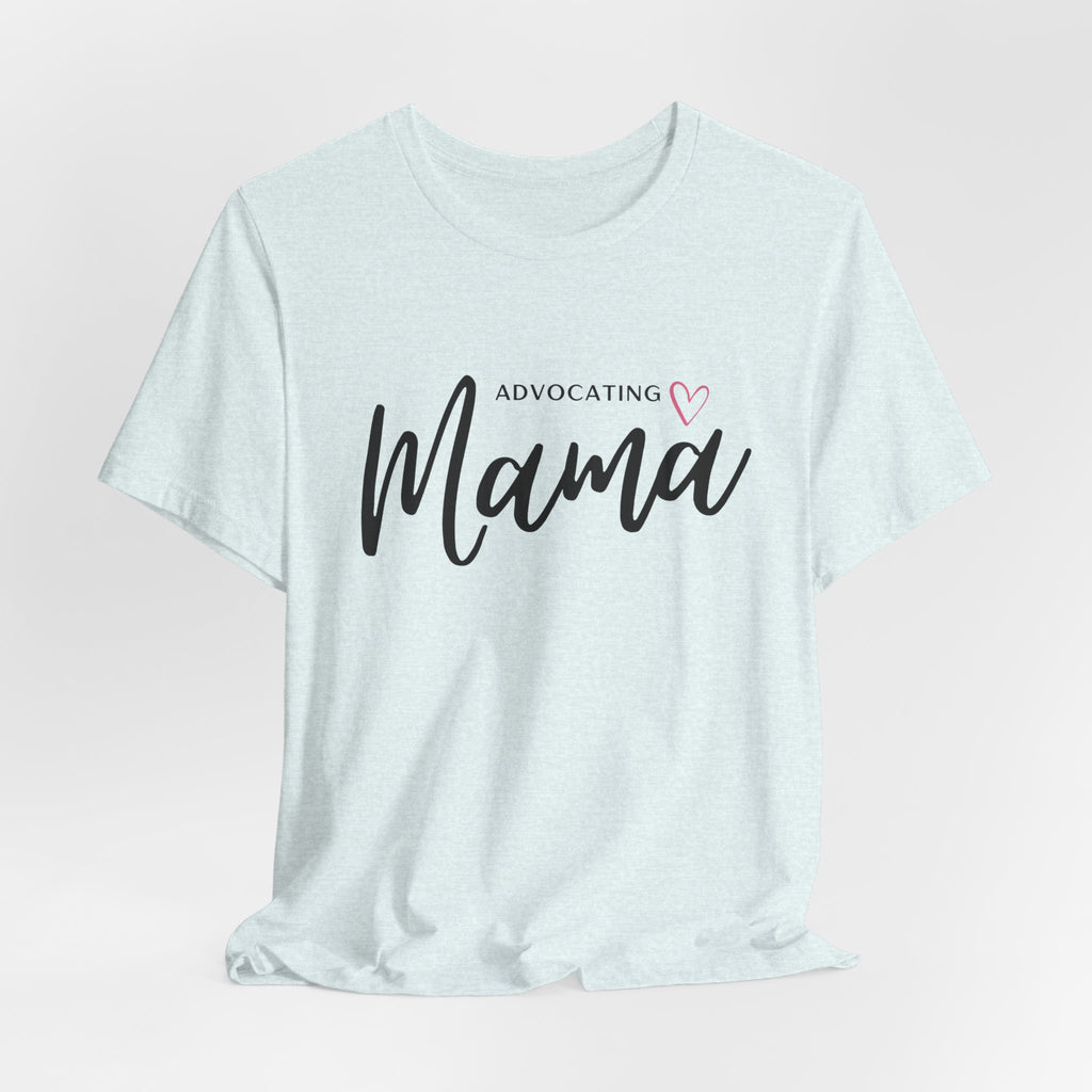 “Advocating Mama” Women’s Tee
