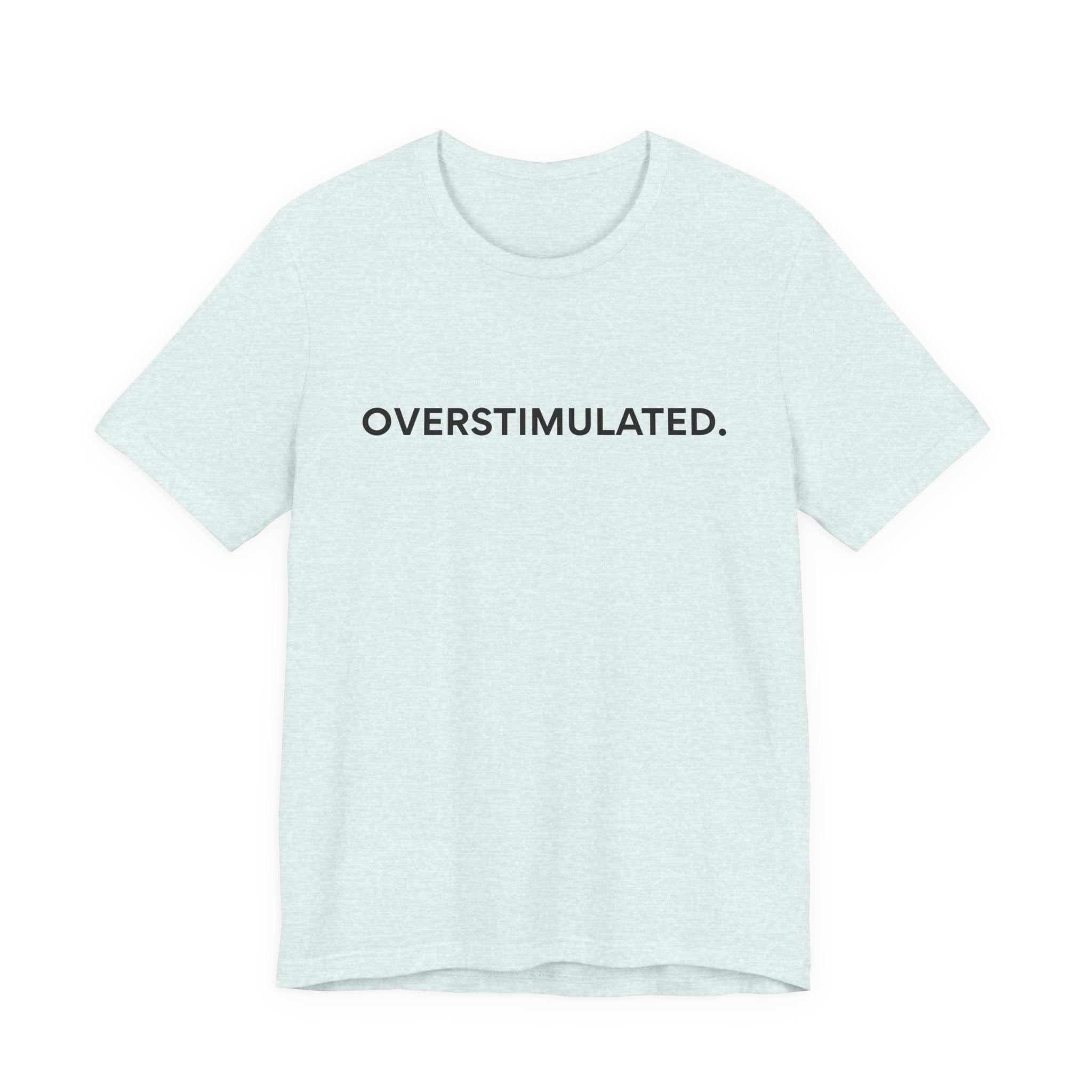 “Overstimulated.” Women’s Tee