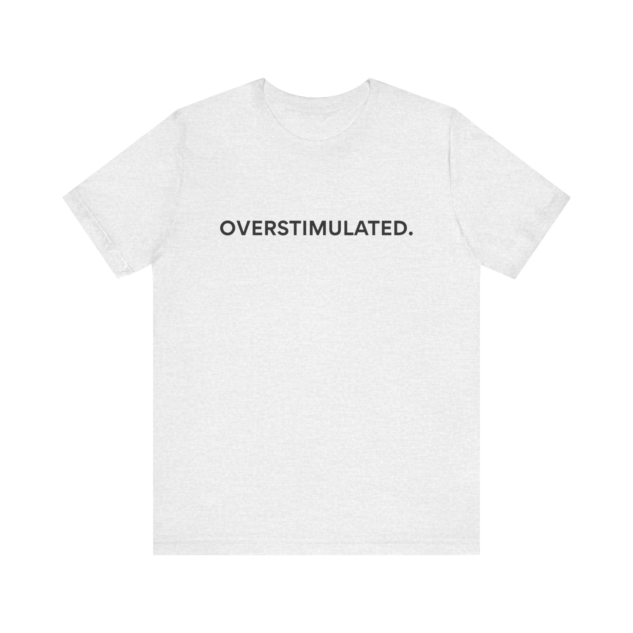 “Overstimulated.” Women’s Tee