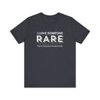 “I Love Someone Rare” Women’s Tee