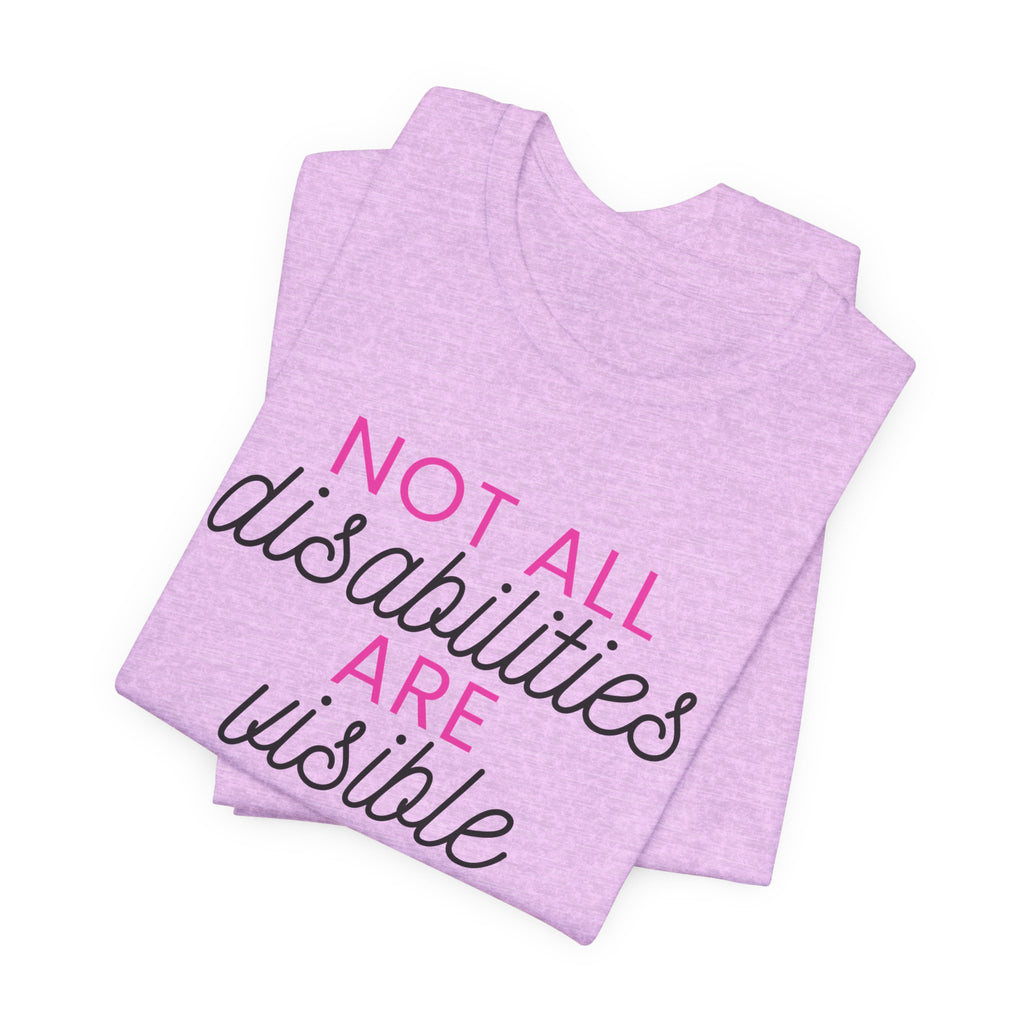 “Not All Disabilities Are Visible” Women’s Tee