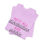 “Not All Disabilities Are Visible” Women’s Tee