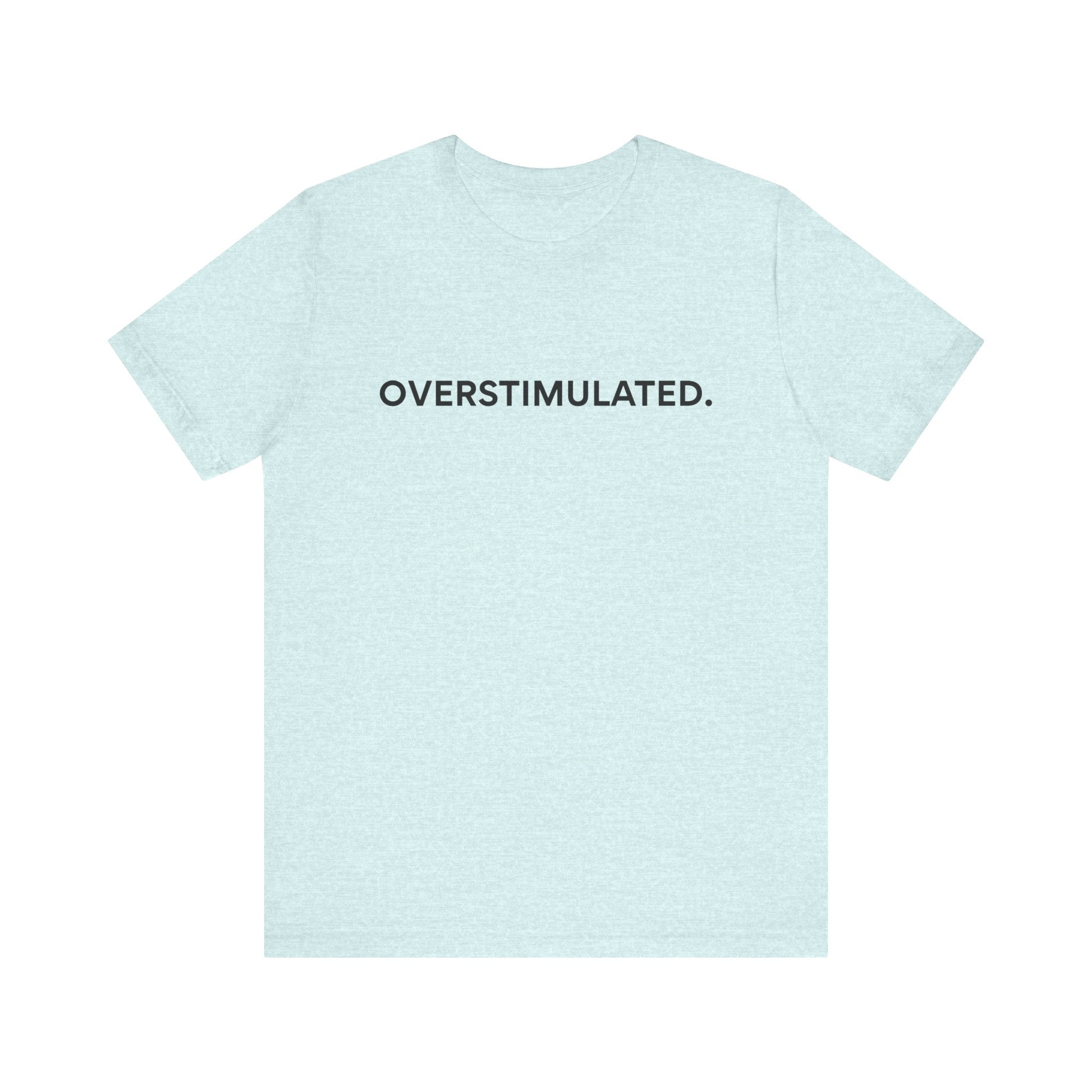 “Overstimulated.” Women’s Tee