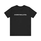 “Overstimulated.” Women’s Tee
