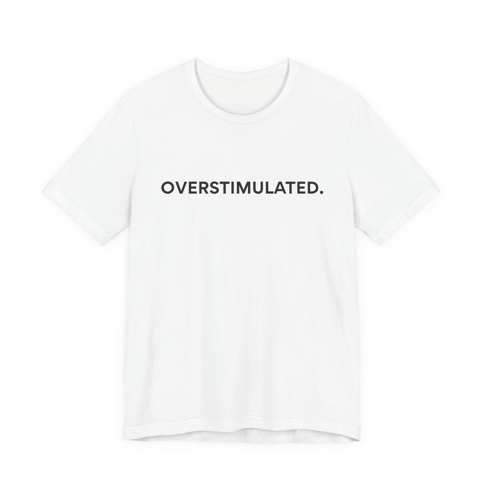 “Overstimulated.” Women’s Tee