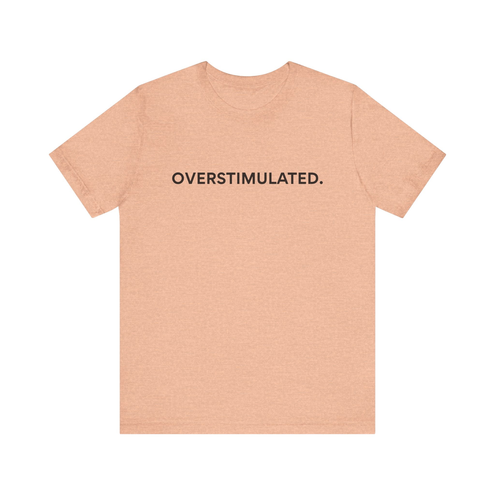 “Overstimulated.” Women’s Tee