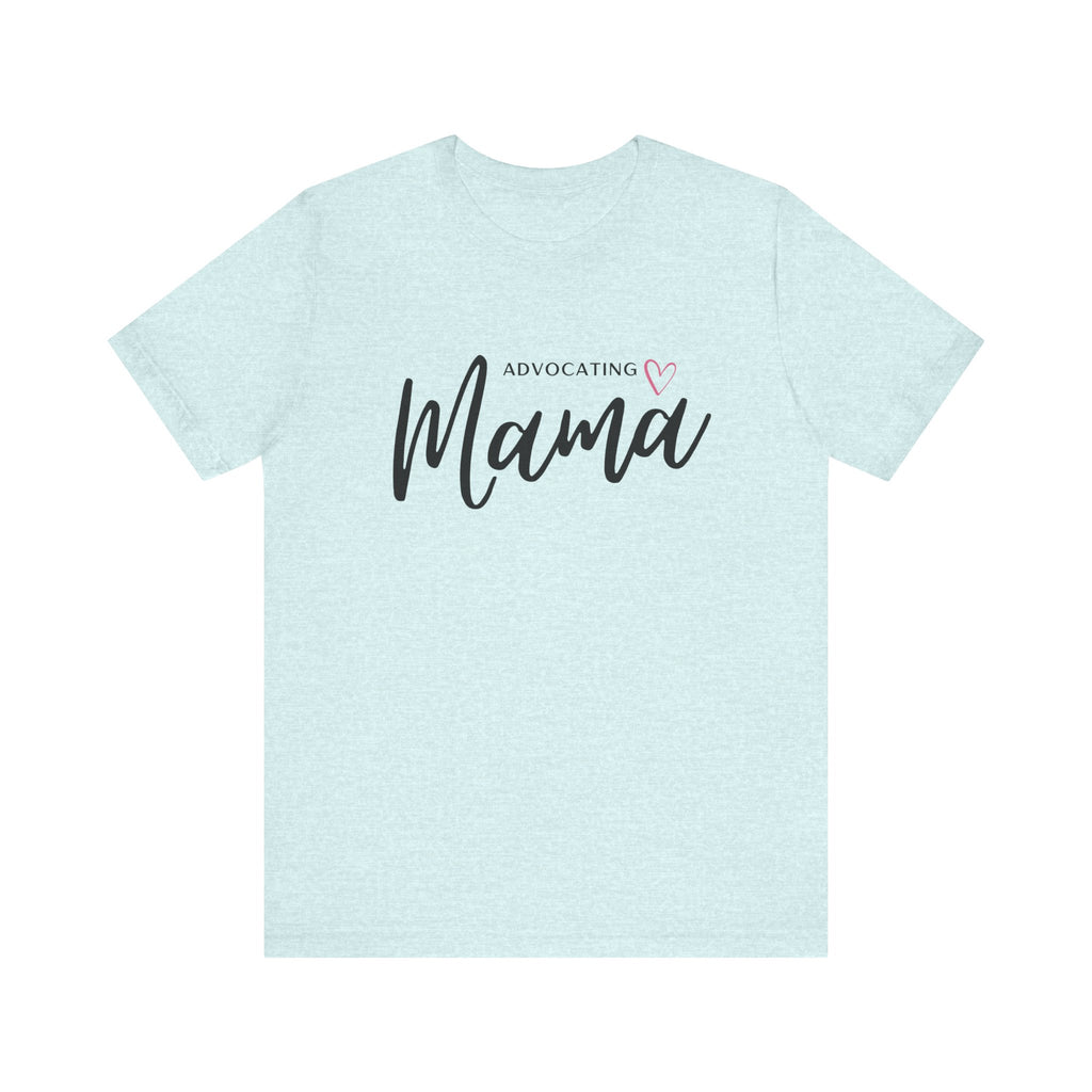 “Advocating Mama” Women’s Tee