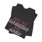 “Not All Disabilities Are Visible” Women’s Tee