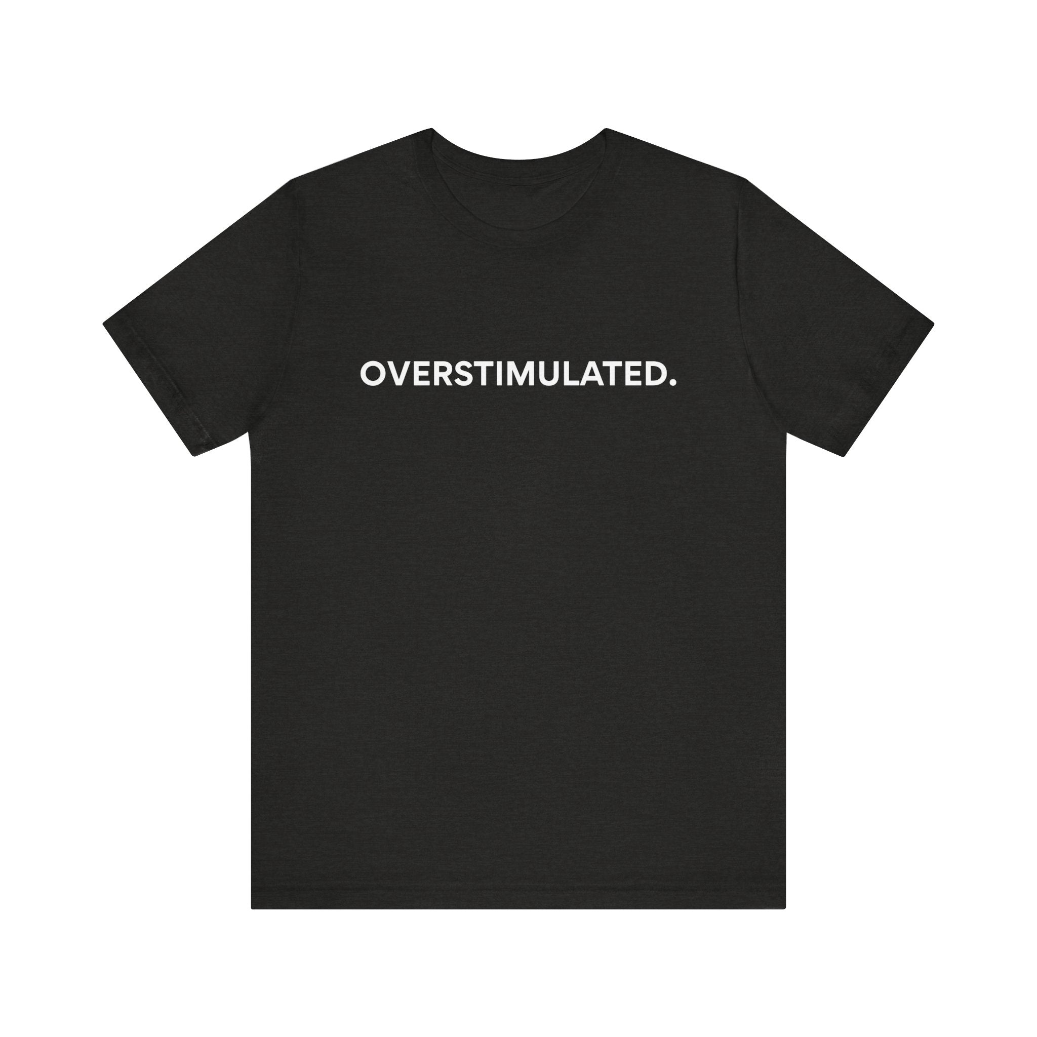 “Overstimulated.” Women’s Tee