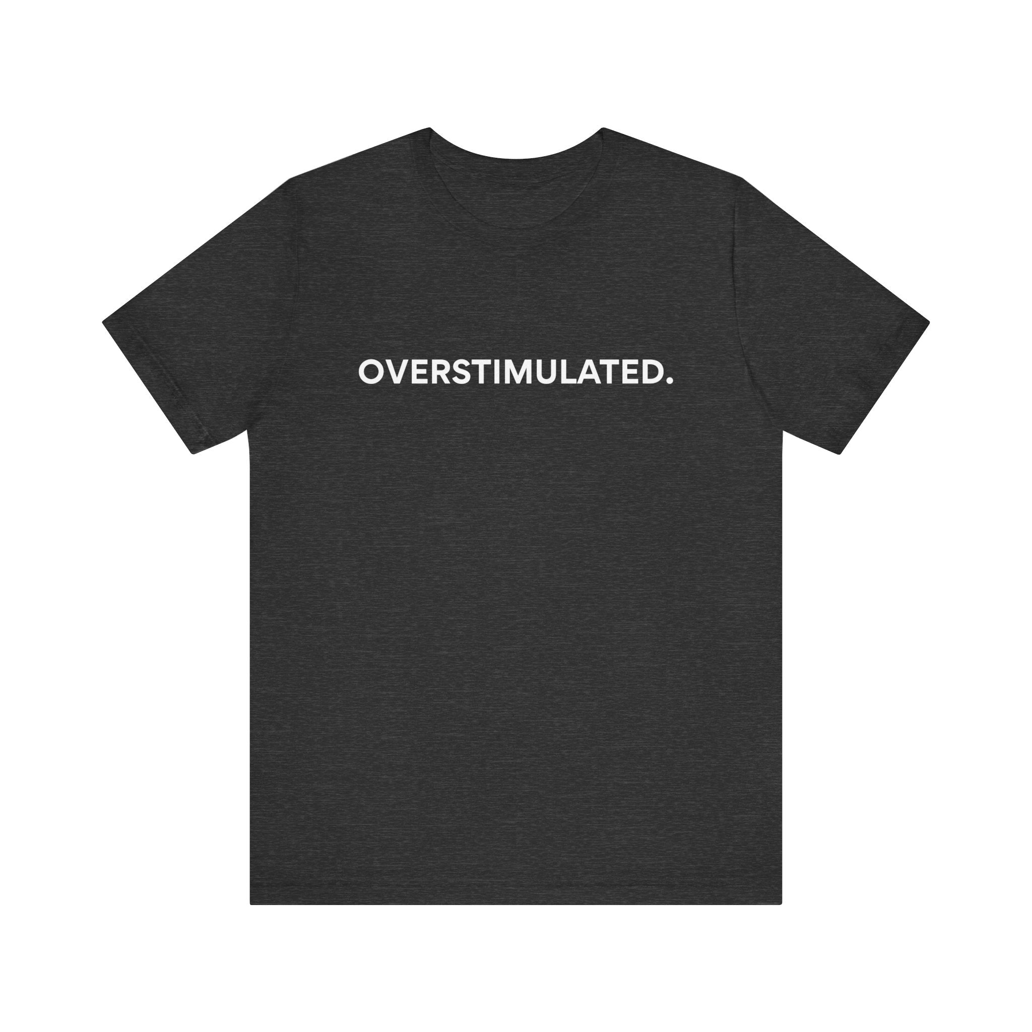 “Overstimulated.” Women’s Tee