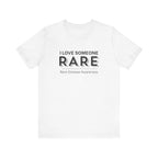 “I Love Someone Rare” Women’s Tee