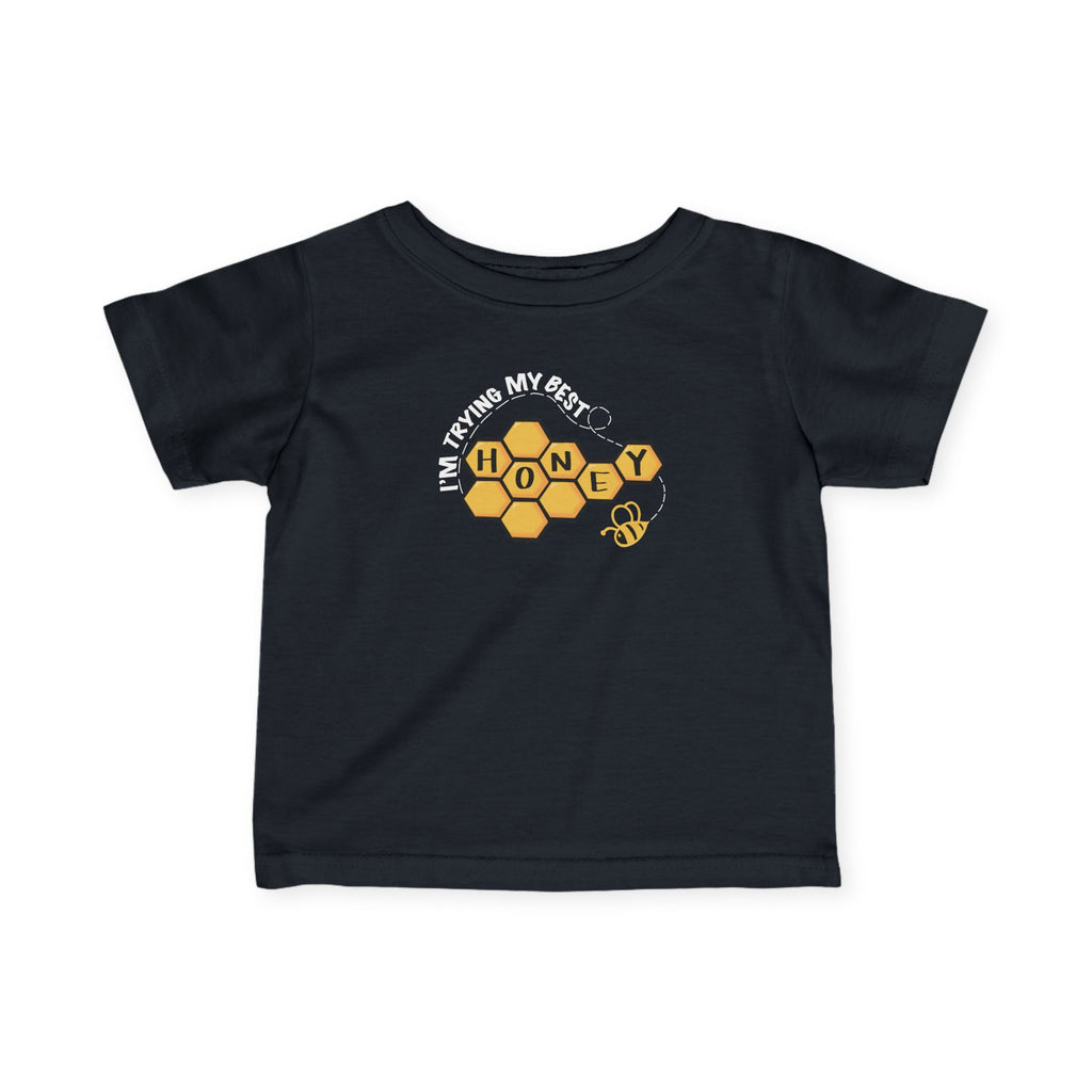 "I'm Trying My Best Honey" Infant Tee