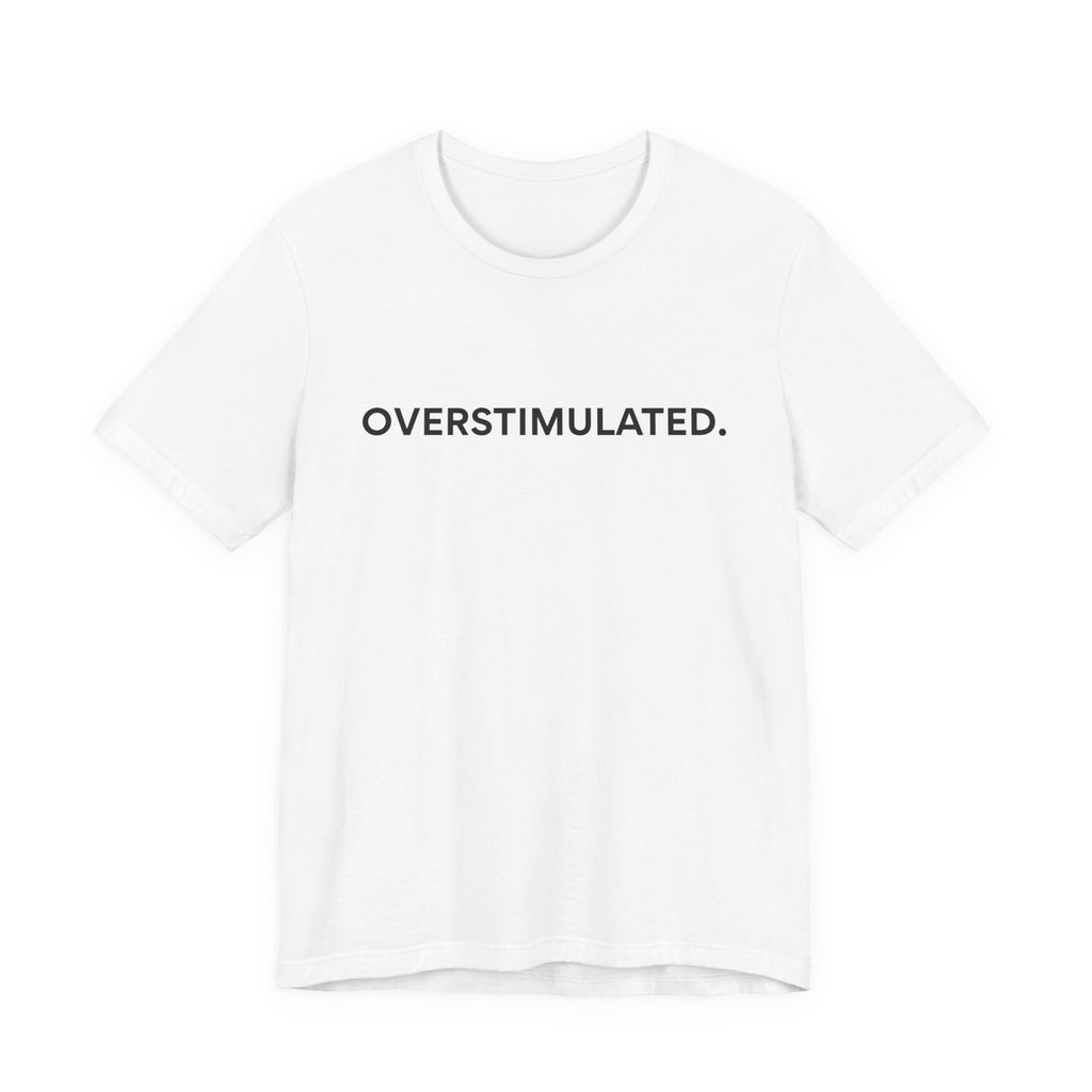 “Overstimulated.” Women’s Tee
